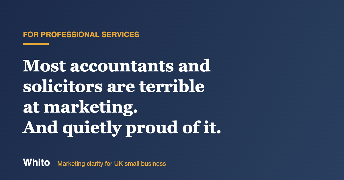 Why Most Accountants and Solicitors Are Terrible at Marketing (And Quietly Proud of It)