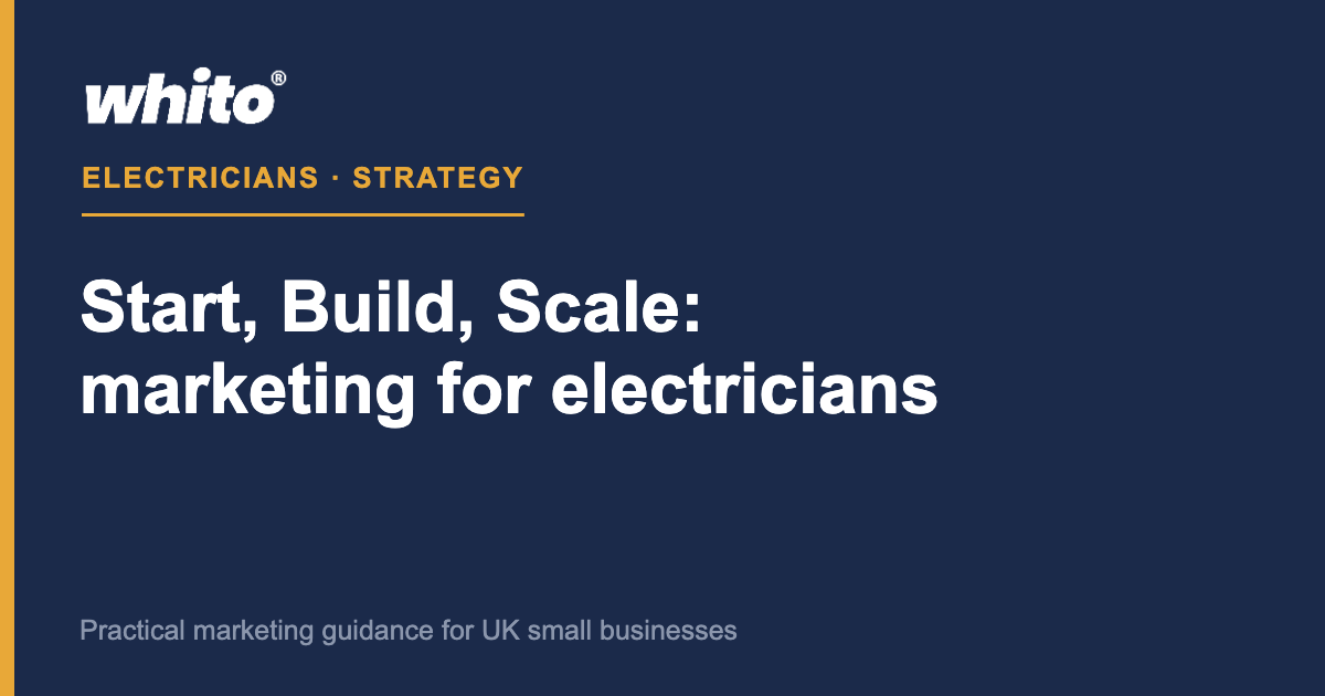 Start, Build, Scale marketing for electricians - Whito