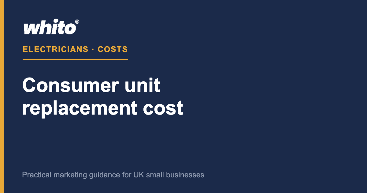 Consumer unit replacement cost UK 2026 — Whito