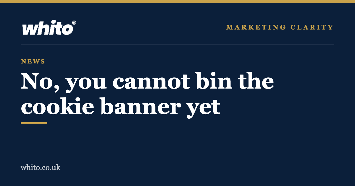 Whito news: UK cookie banner rules explained