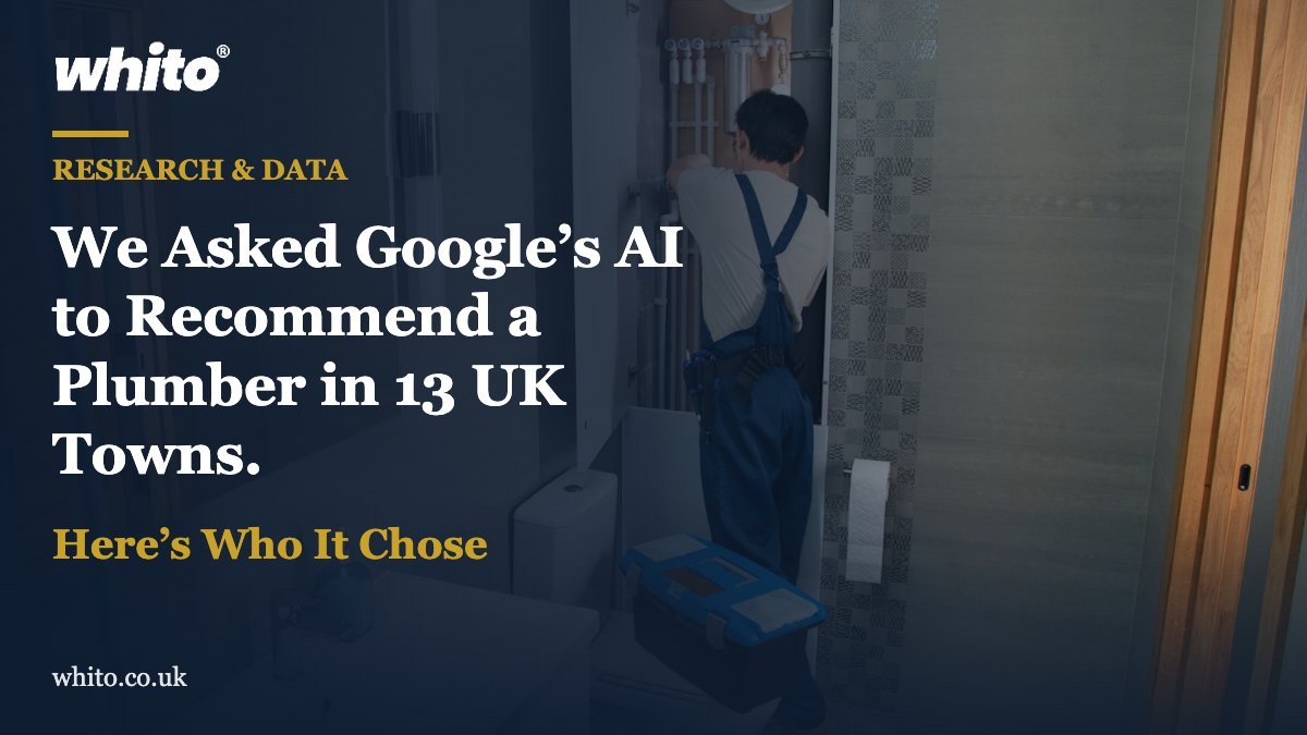 Whito research featured image: We Asked Google’s AI to Recommend a Plumber in 13 UK Towns. Here’s Who It Chose