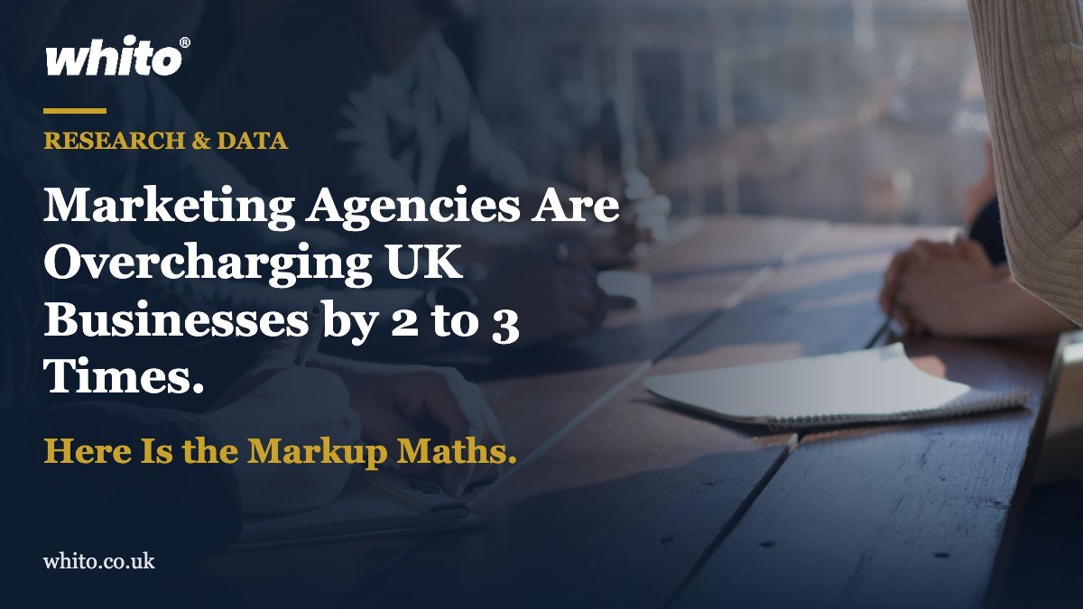 Marketing Agencies Are Overcharging UK Businesses by 2 to 3 Times. Here Is the Markup Maths.