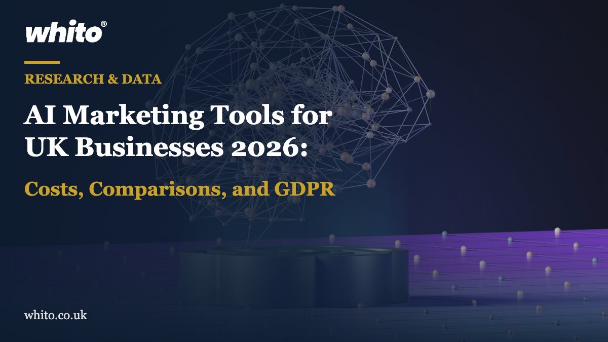 Whito research featured image: AI Marketing Tools for UK Businesses 2026: Costs, Comparisons, and GDPR