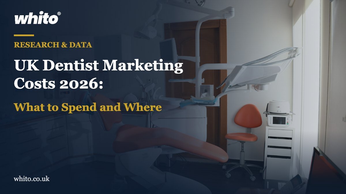 Whito research featured image: UK Dentist Marketing Costs 2026: What to Spend and Where