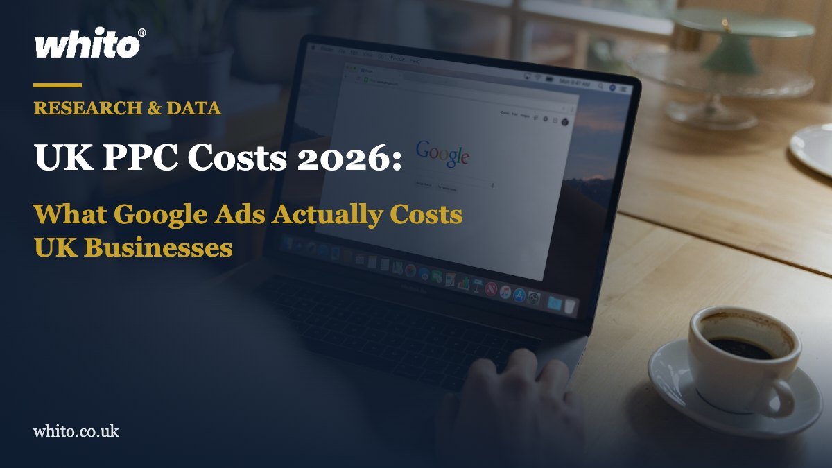 Whito research featured image: UK PPC Costs 2026: What Google Ads Actually Costs UK Businesses