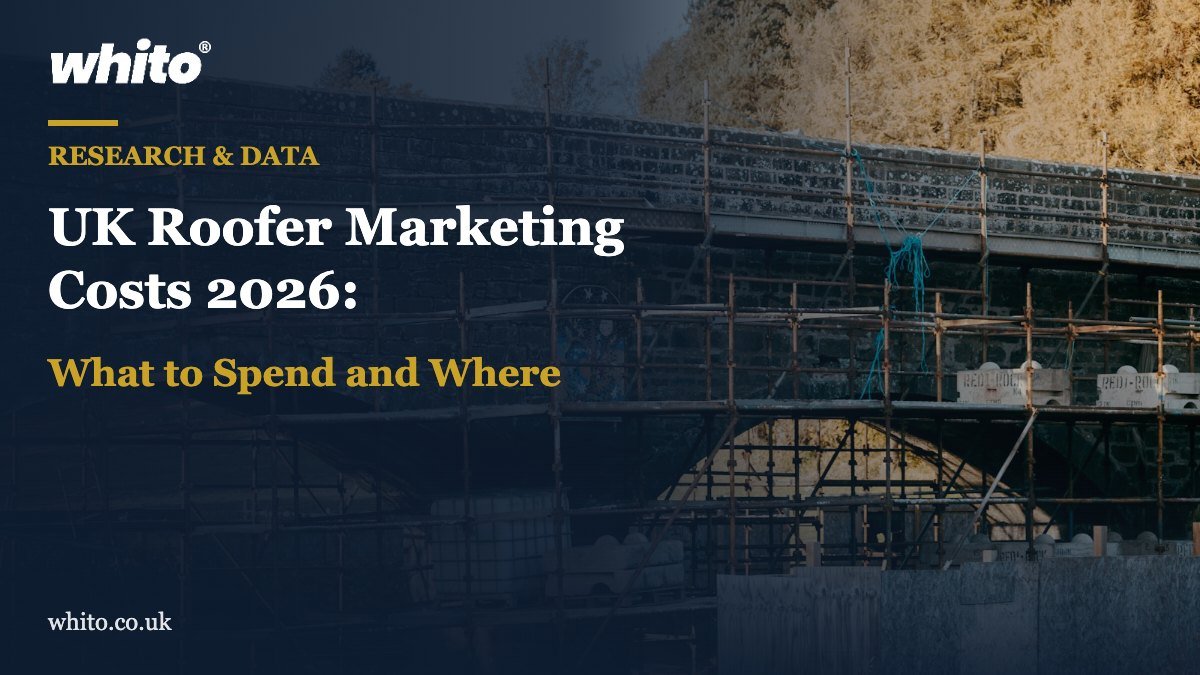 Whito research featured image: UK Roofer Marketing Costs 2026: What to Spend and Where