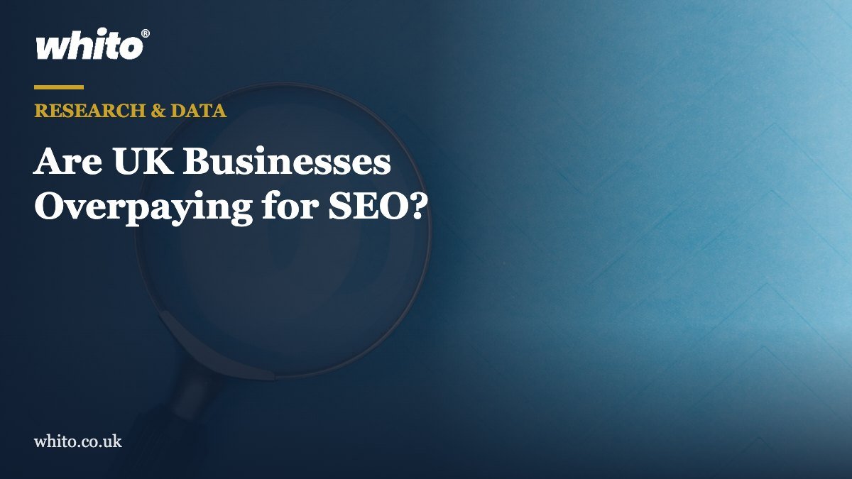 Whito research featured image: Are UK Businesses Overpaying for SEO?