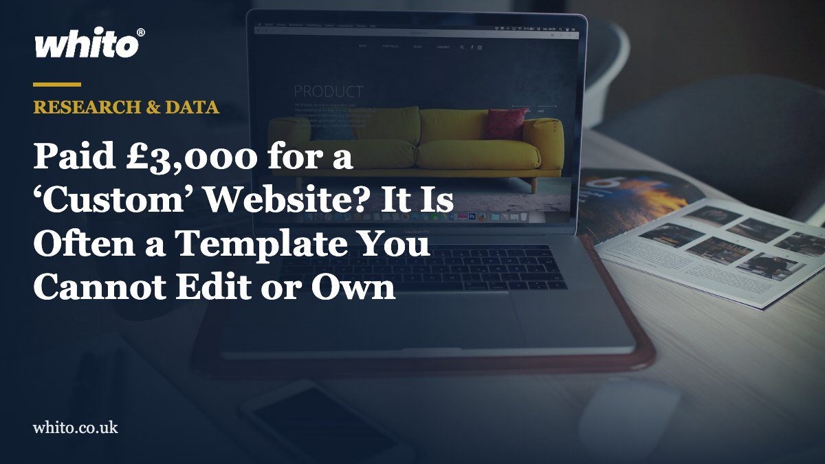 Whito research featured image: Paid £3,000 for a ‘Custom’ Website? It Is Often a Template You Cannot Edit or Own