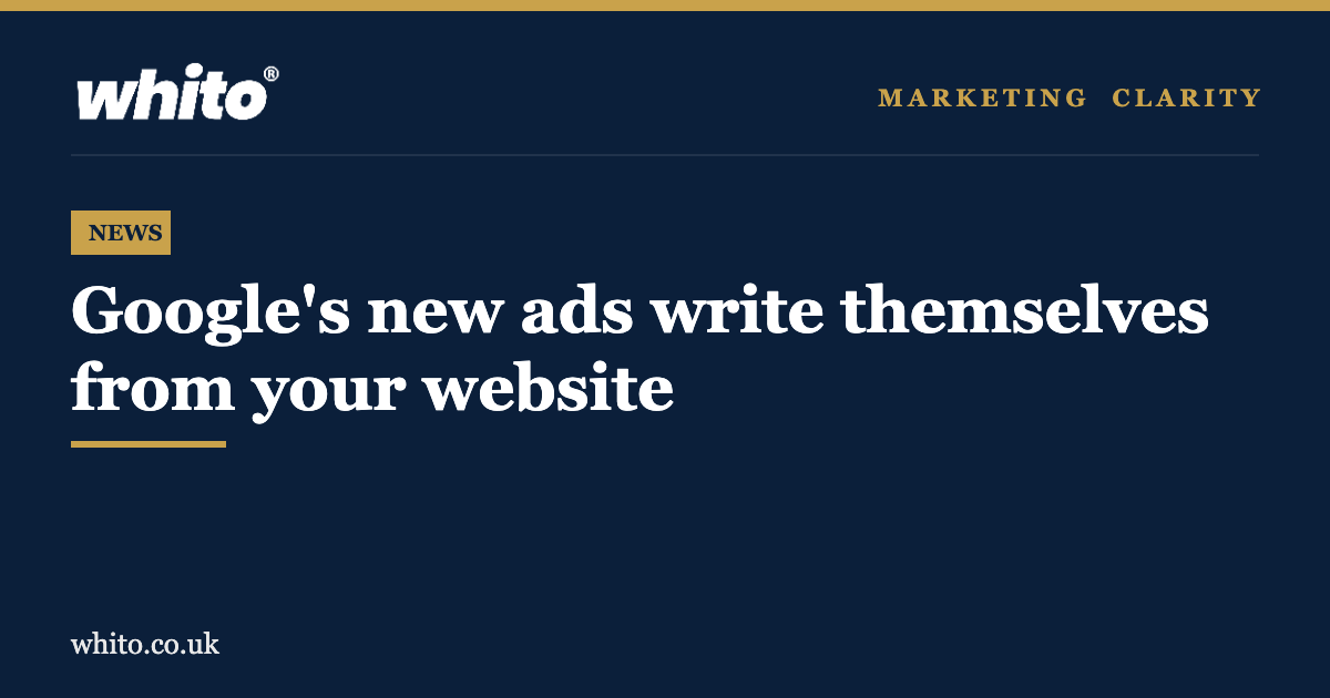 Whito news graphic: Google new ads write themselves from your website
