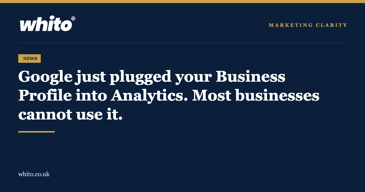 Whito news graphic: Google just plugged your Business Profile into Analytics