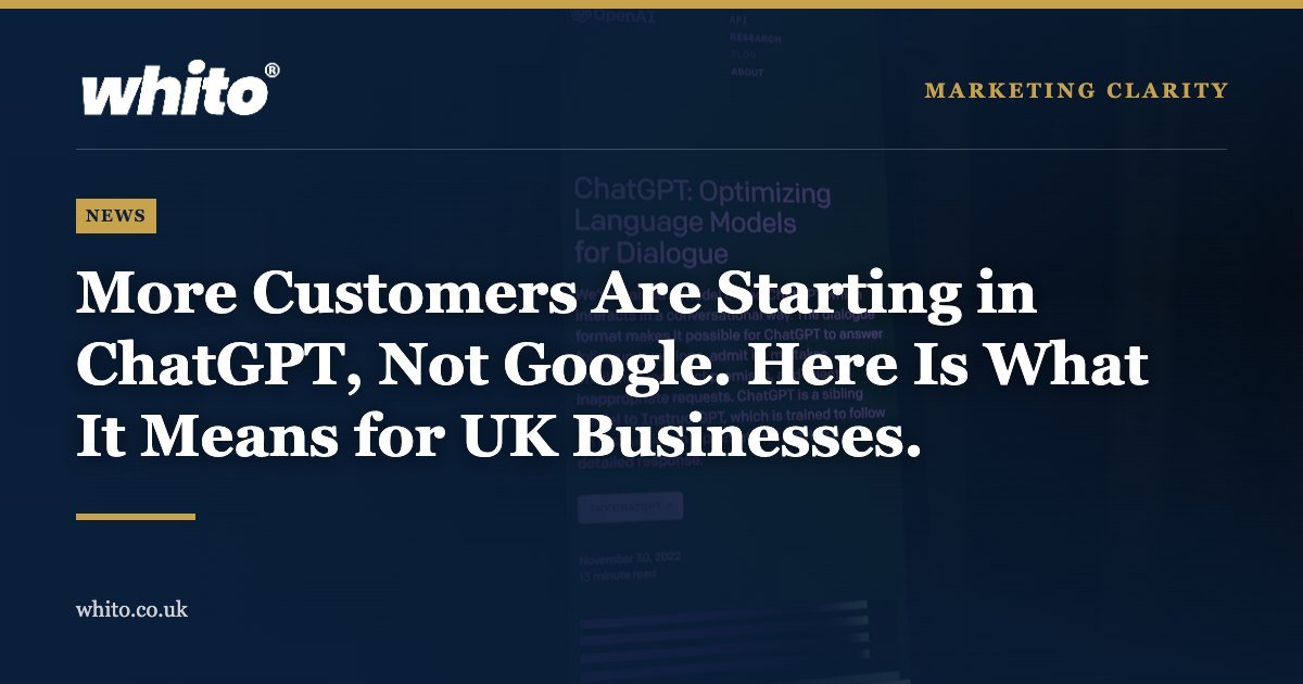 Whito news graphic: More Customers Are Starting in ChatGPT, Not Google. Here Is What It Means for UK Businesses.