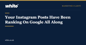 Whito news graphic: your Instagram posts have been ranking on Google all along