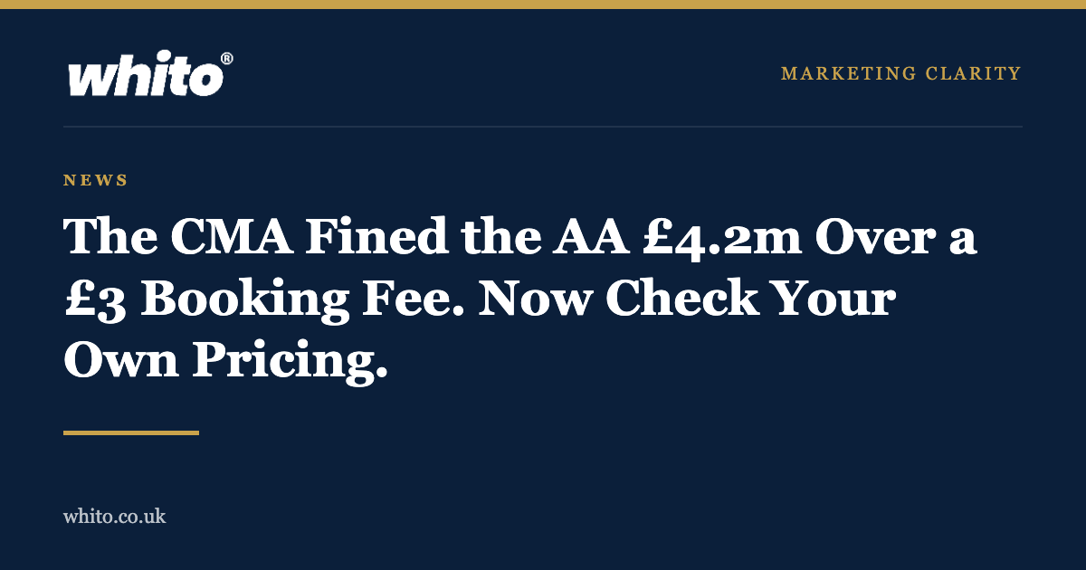 Whito news card: The CMA fined the AA 4.2m over a 3 pound booking fee. Now check your own pricing.