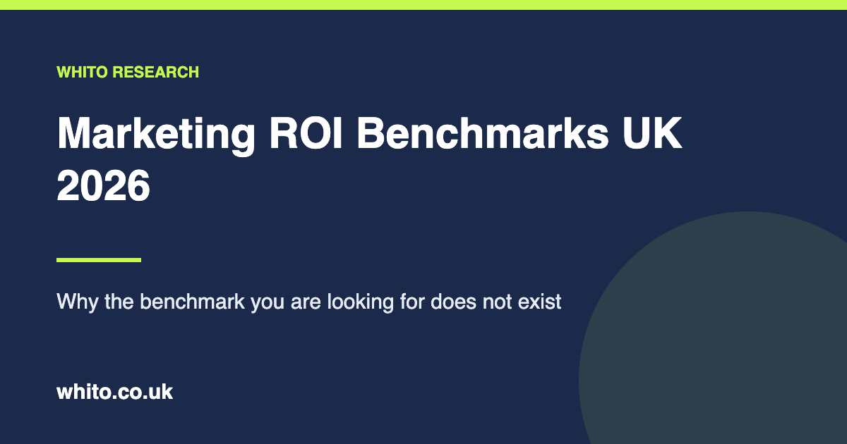 Marketing ROI Benchmarks UK 2026. Why the benchmark you are looking for does not exist. Whito research.