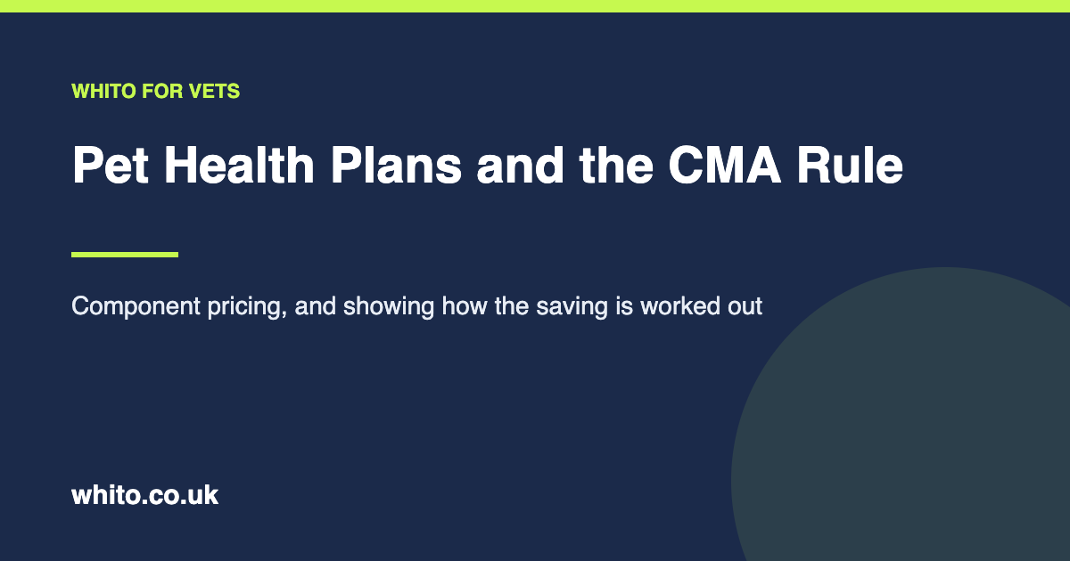 Guide for UK vet practices on the CMA pet health plan transparency requirement.
