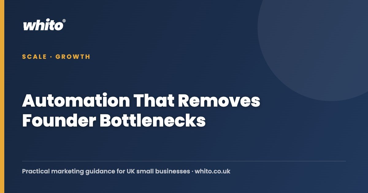 Automation That Removes Founder Bottlenecks โ Whito