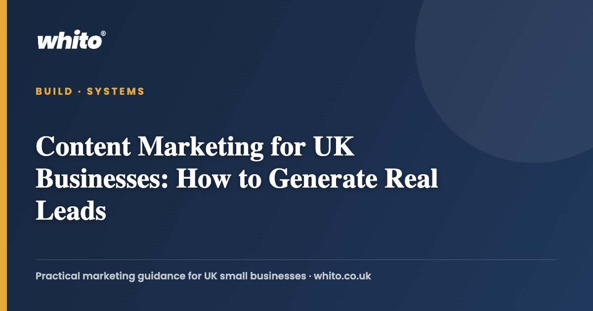 Content Marketing for UK Businesses: How to Generate Real Leads โ Whito