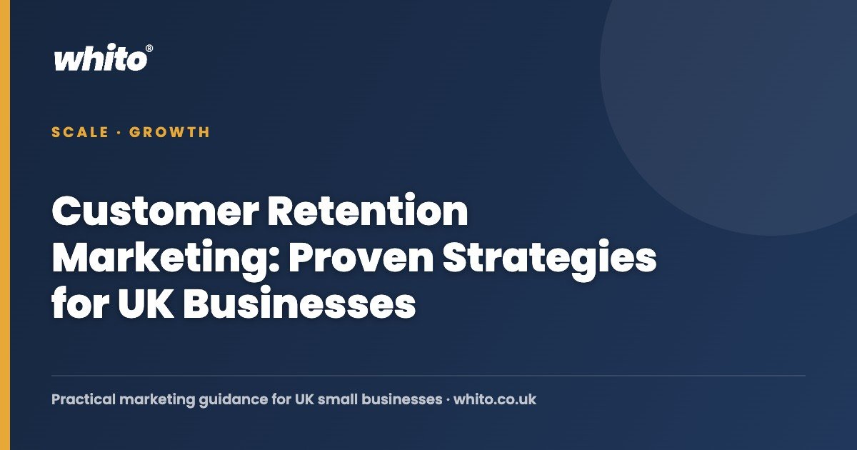 Customer Retention Marketing: Proven Strategies for UK Businesses โ Whito