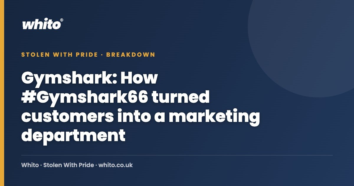 Gymshark: How #Gymshark66 turned customers into a marketing department — Whito