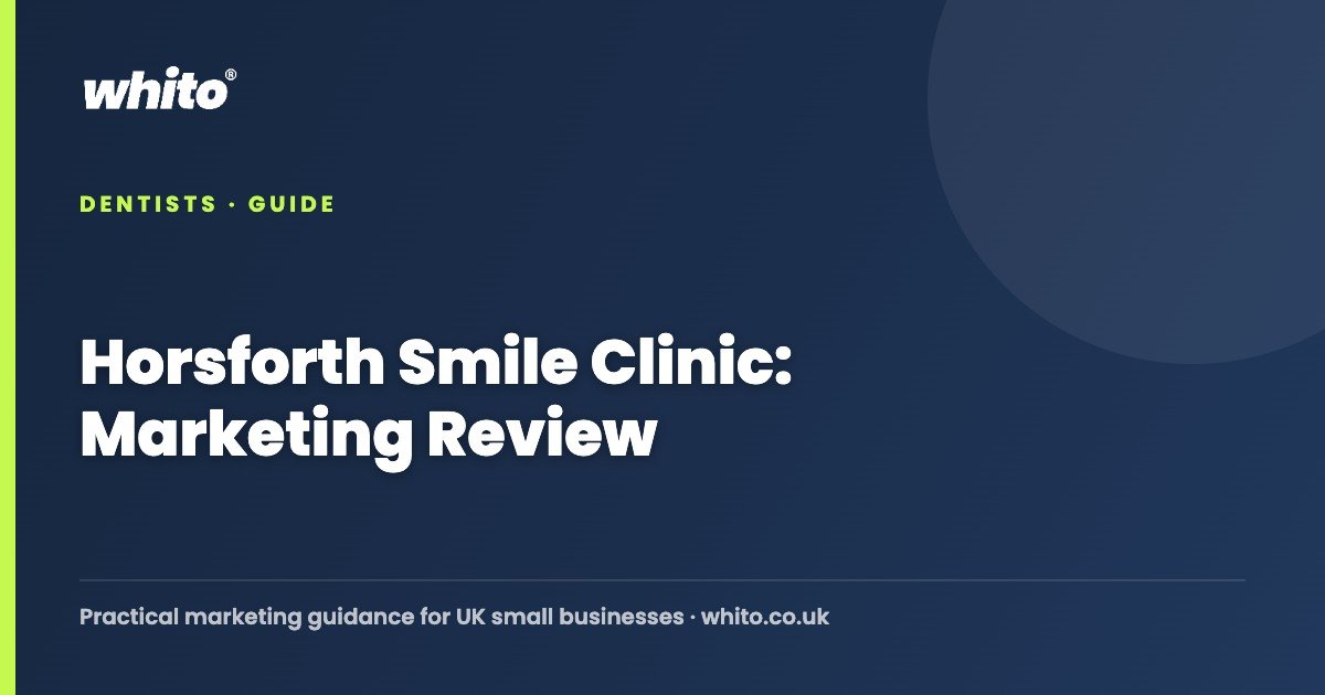 Horsforth Smile Clinic: Marketing Review — Whito