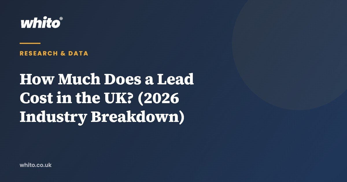 How Much Does a Lead Cost in the UK? (2026 Industry Breakdown) โ Whito