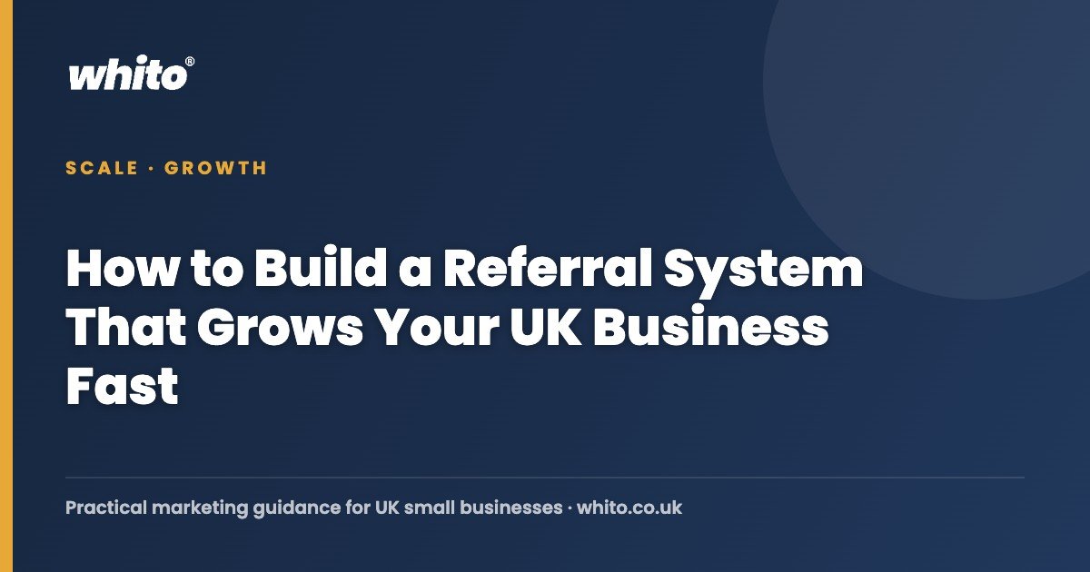 How to Build a Referral System That Grows Your UK Business Fast โ Whito