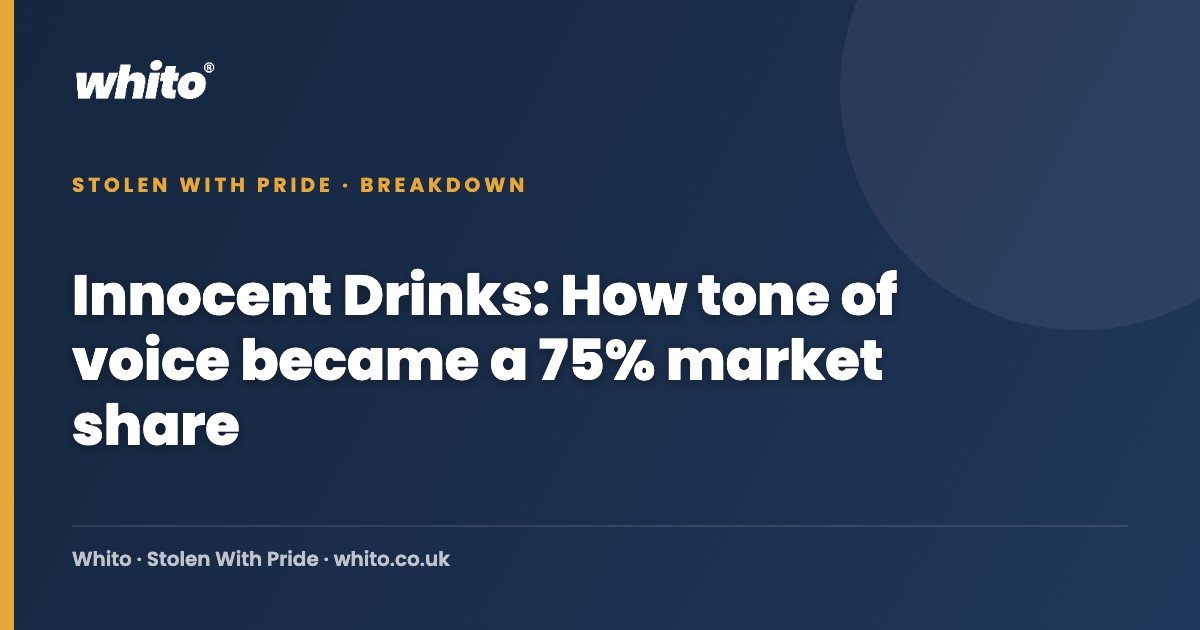 Innocent Drinks: How tone of voice became a 75% market share — Whito