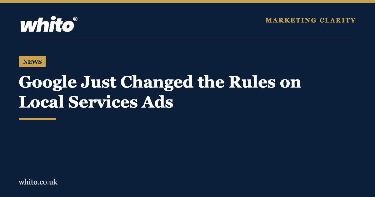 Whito news graphic: Google just changed the rules on Local Services Ads