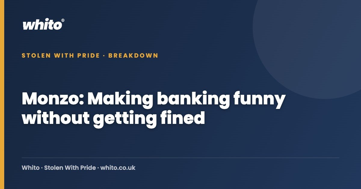 Monzo: Making banking funny without getting fined — Whito