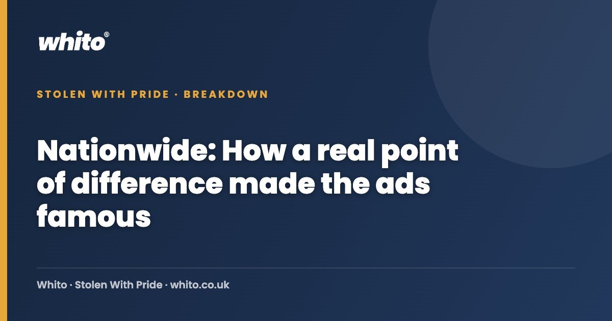 Nationwide: How a real point of difference made the ads famous — Whito