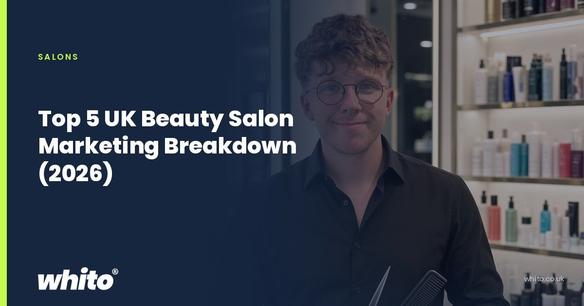 Whito founder pictured as a salon owner holding scissors and a comb beside a styling chair, on a navy Whito card headed “Top 5 UK Beauty Salon Marketing Breakdown (2026)”.