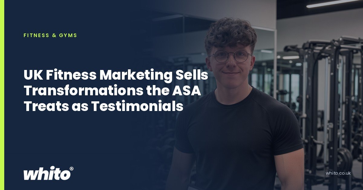 Whito founder pictured as a personal trainer with a clipboard and a resistance band in a gym, on a navy Whito card headed “UK Fitness Marketing Sells Transformations the ASA Treats as Testimonials”.