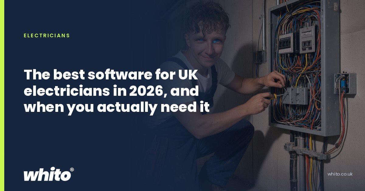 Whito founder pictured as an electrician working inside an open consumer unit full of wiring, on a navy Whito card headed “The best software for UK electricians in 2026, and when you actually need it”.