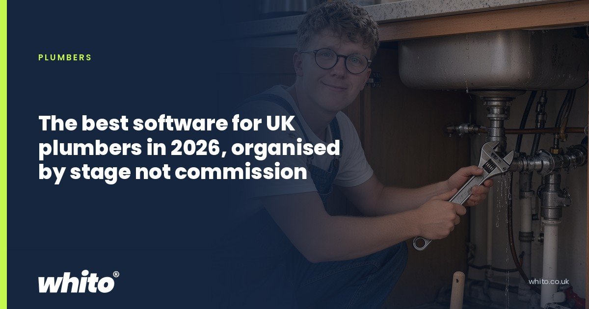 Whito founder pictured as a plumber kneeling under a kitchen sink with an adjustable spanner, on a navy Whito card headed “The best software for UK plumbers in 2026, organised by stage not commission”.