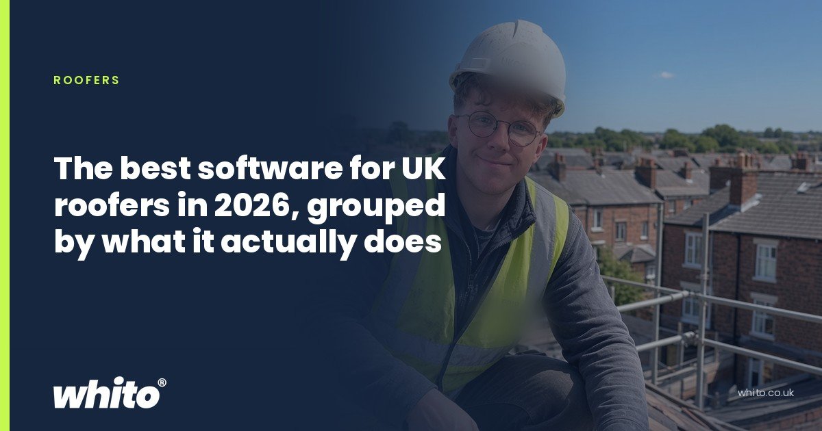 Whito founder pictured as a roofer in a hard hat and hi-vis vest above a terraced street, on a navy Whito card headed “The best software for UK roofers in 2026, grouped by what it actually does”.