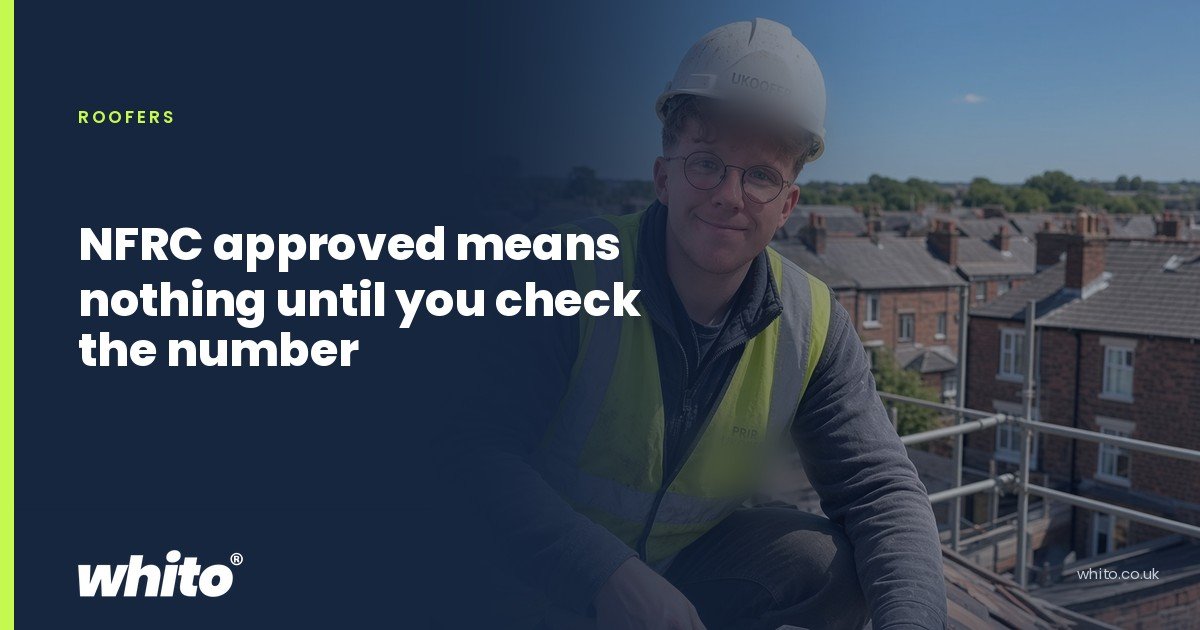 Whito founder pictured as a roofer in a hard hat and hi-vis vest above a terraced street, on a navy Whito card headed “NFRC approved means nothing until you check the number”.
