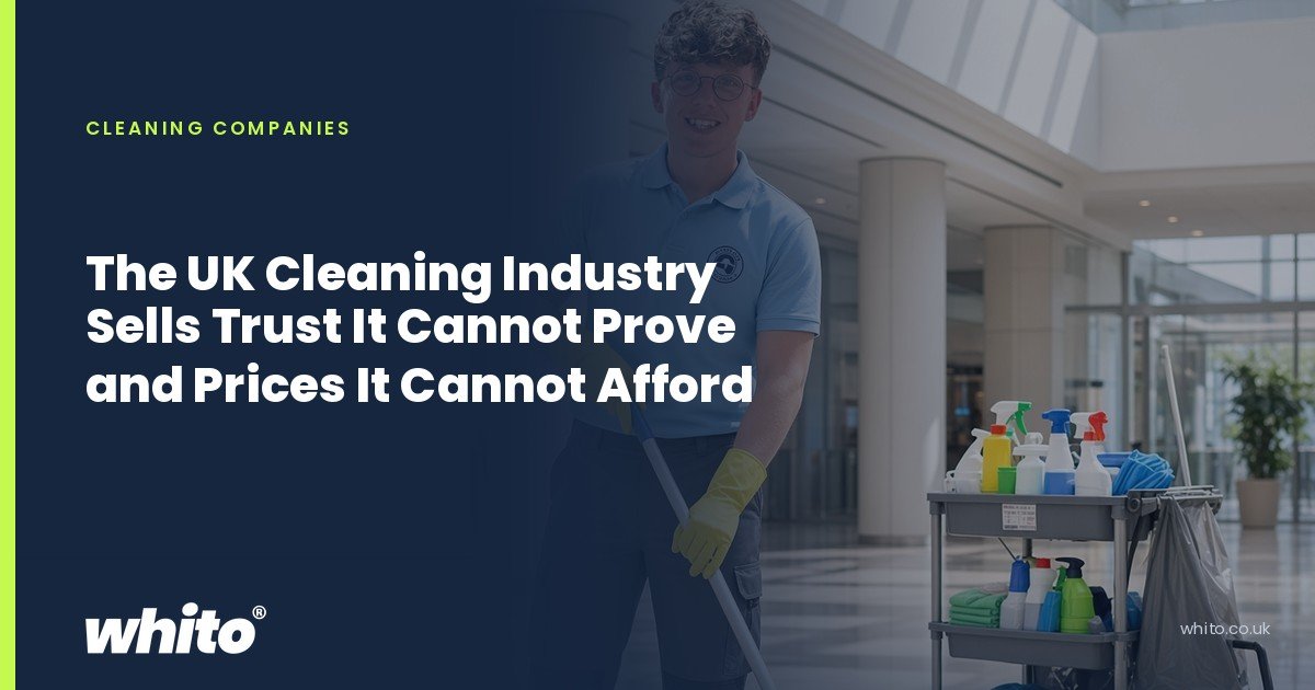 Whito founder pictured as a commercial cleaner mopping a lobby floor beside a cleaning trolley, on a navy Whito card headed “The UK Cleaning Industry Sells Trust It Cannot Prove and Prices It Cannot Afford”.