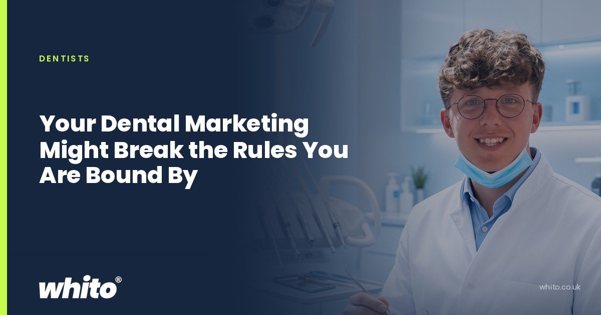 Whito founder pictured as a dentist in a white coat holding instruments in a treatment room, on a navy Whito card headed “Your Dental Marketing Might Break the Rules You Are Bound By”.