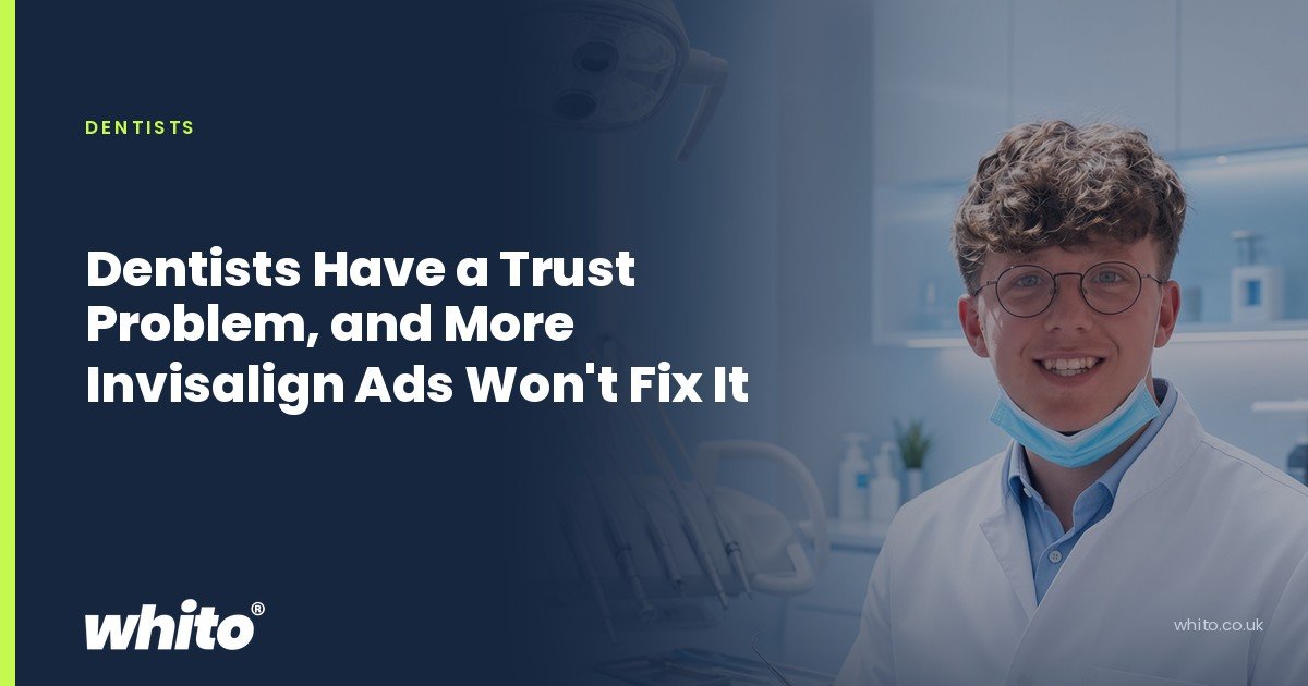 Whito founder pictured as a dentist in a white coat holding instruments in a treatment room, on a navy Whito card headed “Dentists Have a Trust Problem, and More Invisalign Ads Won't Fix It”.