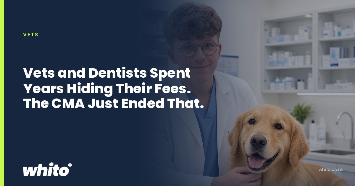 Whito founder pictured as a vet in a white coat with a golden retriever on an examination table, on a navy Whito card headed “Vets and Dentists Spent Years Hiding Their Fees. The CMA Just Ended That.”.