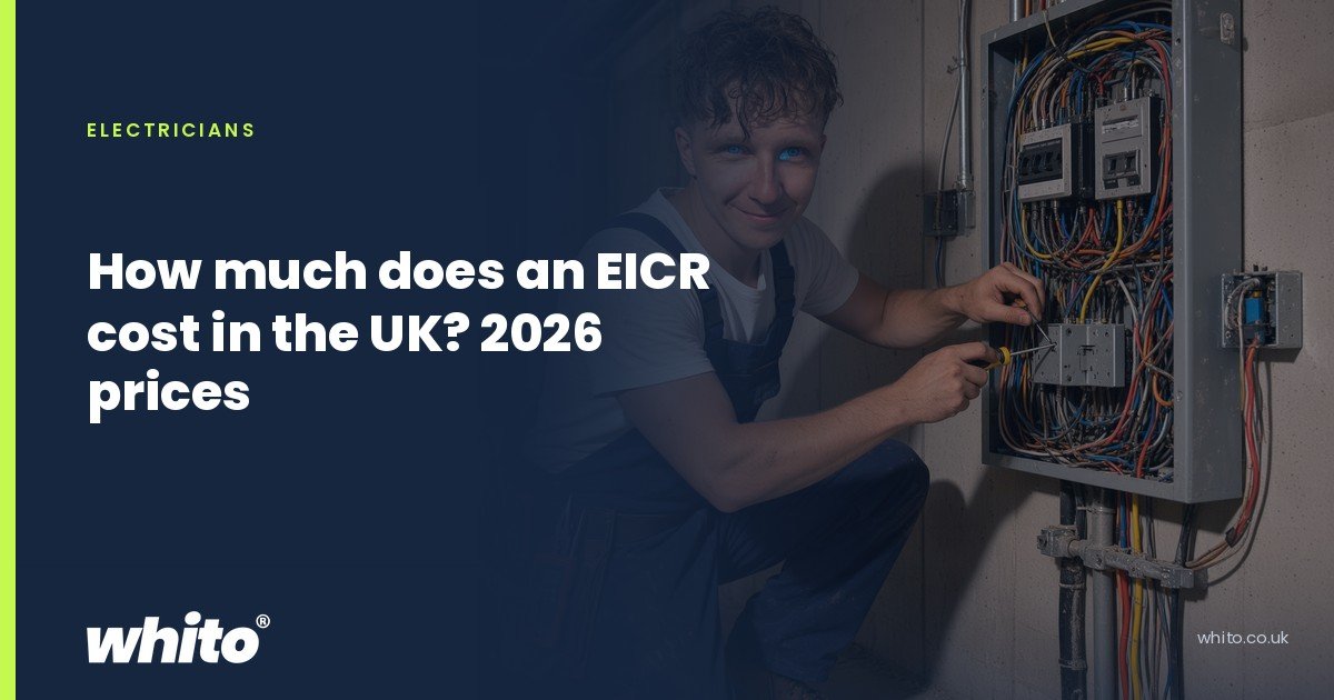 Whito founder pictured as an electrician working inside an open consumer unit full of wiring, on a navy Whito card headed “How much does an EICR cost in the UK? 2026 prices”.