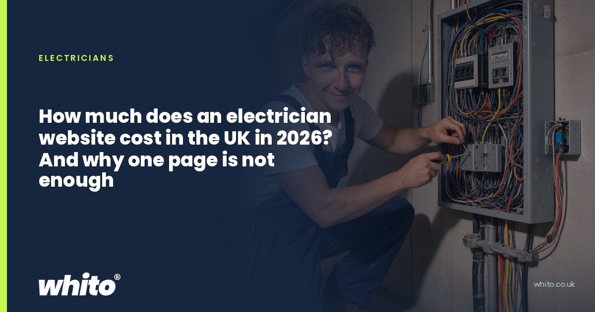 Whito founder pictured as an electrician working inside an open consumer unit full of wiring, on a navy Whito card headed “How much does an electrician website cost in the UK in 2026? And why one page is not enough”.