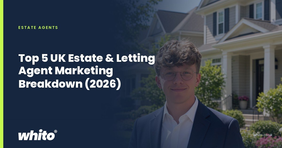 Whito founder pictured as an estate agent holding house keys and a property brochure in front of houses, on a navy Whito card headed “Top 5 UK Estate & Letting Agent Marketing Breakdown (2026)”.