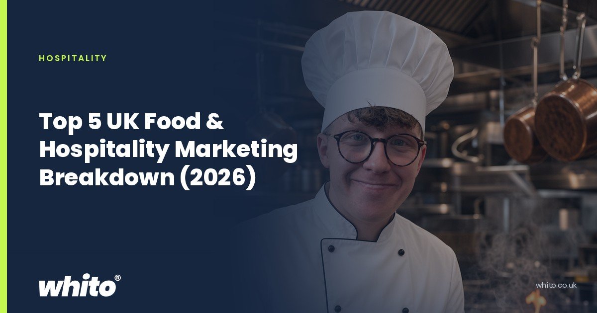 Whito founder pictured as a chef in whites cooking at a professional kitchen range, on a navy Whito card headed “Top 5 UK Food & Hospitality Marketing Breakdown (2026)”.