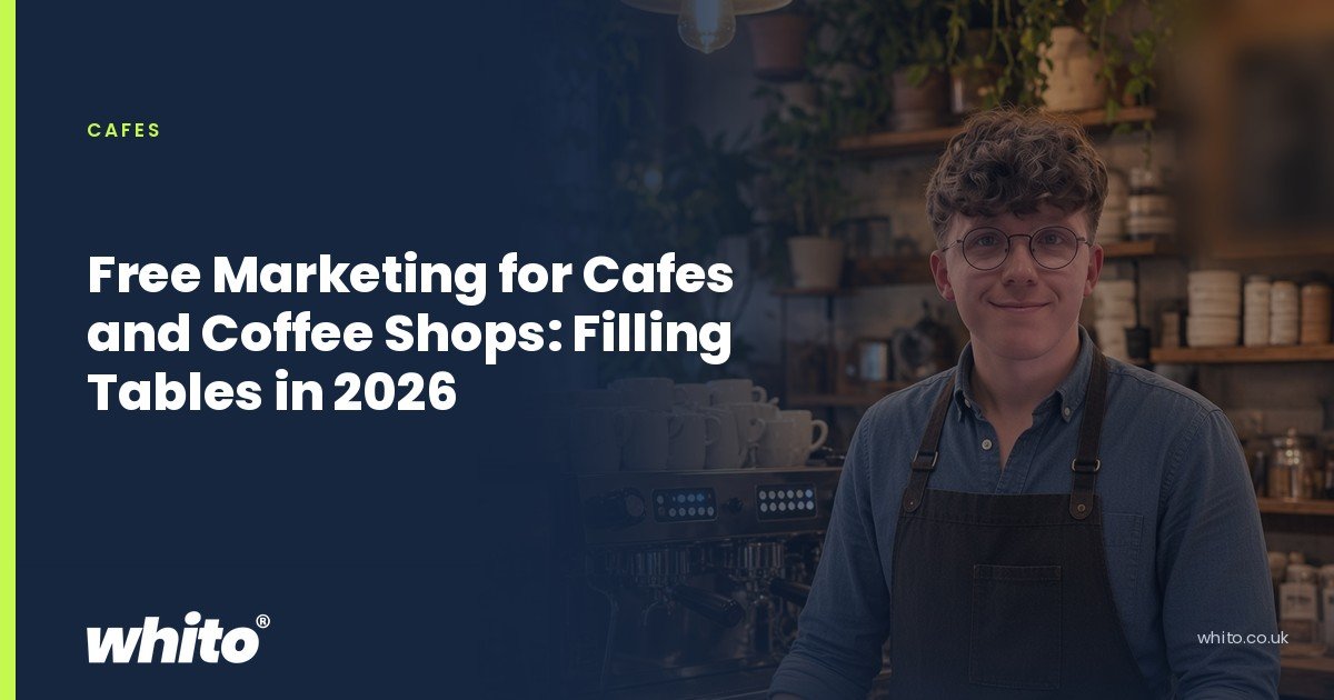 Whito founder pictured as a barista behind a coffee shop counter with an espresso machine, on a navy Whito card headed “Free Marketing for Cafes and Coffee Shops: Filling Tables in 2026”.