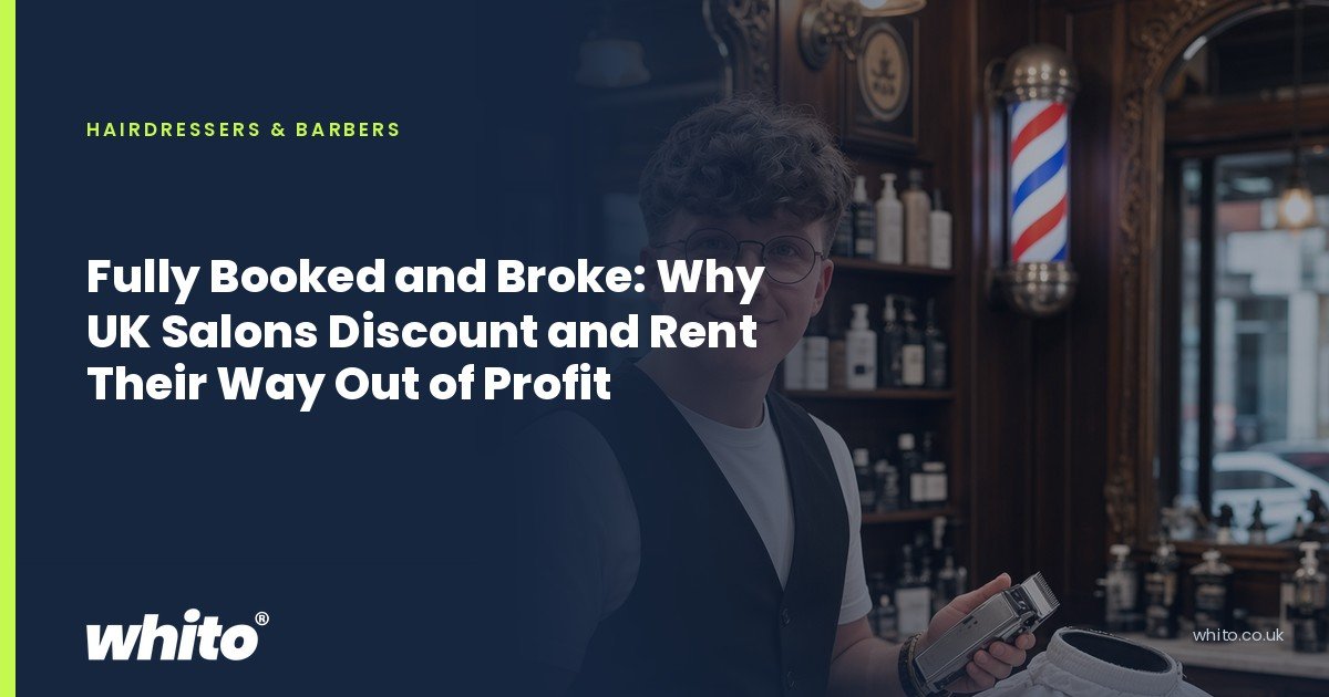 Whito founder pictured as a barber in a traditional barbershop beside a barber's pole, on a navy Whito card headed “Fully Booked and Broke: Why UK Salons Discount and Rent Their Way Out of Profit”.