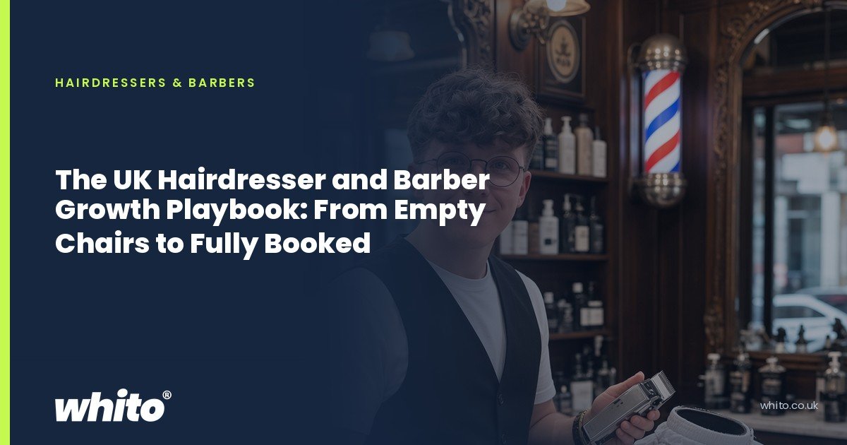 Whito founder pictured as a barber in a traditional barbershop beside a barber's pole, on a navy Whito card headed “The UK Hairdresser and Barber Growth Playbook: From Empty Chairs to Fully Booked”.