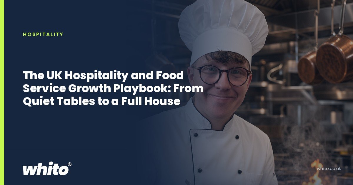 Whito founder pictured as a chef in whites cooking at a professional kitchen range, on a navy Whito card headed “The UK Hospitality and Food Service Growth Playbook: From Quiet Tables to a Full House”.