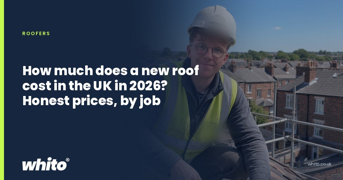 Whito founder pictured as a roofer in a hard hat and hi-vis vest above a terraced street, on a navy Whito card headed “How much does a new roof cost in the UK in 2026? Honest prices, by job”.