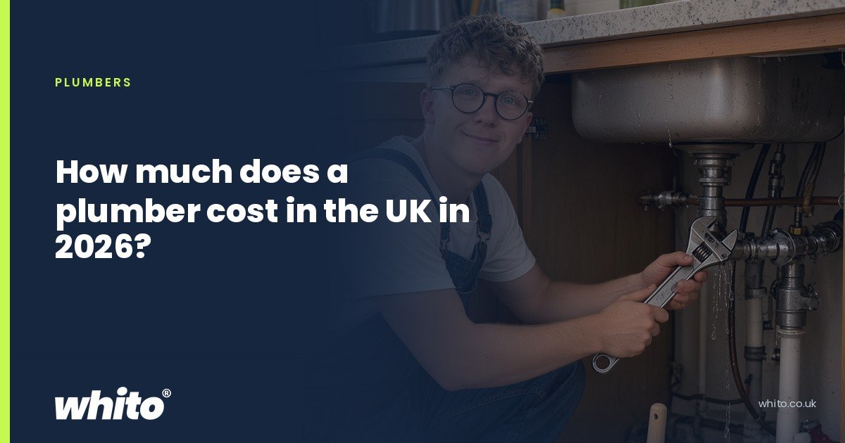 Whito founder pictured as a plumber kneeling under a kitchen sink with an adjustable spanner, on a navy Whito card headed “How much does a plumber cost in the UK in 2026?”.